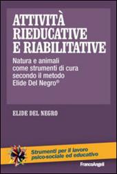 Attività rieducative e riabilitative. Natura e animali come strumenti di cura secondo il metodo Elide Del Negro®