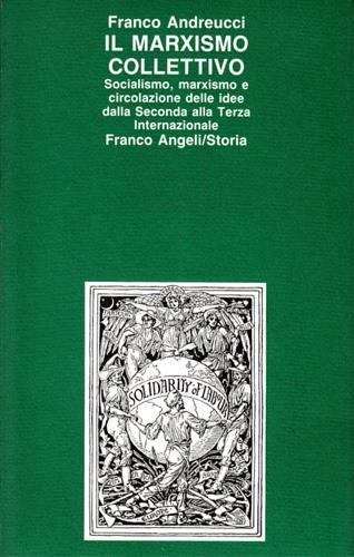 Il marxismo collettivo - Franco Andreucci - Libro Franco Angeli 1986, Storia-Studi e ricerche | Libraccio.it