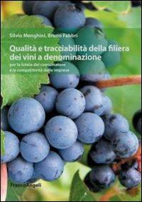 Qualità e tracciabilità della filiera dei vini a denominazione per la tutela del consumatore e la competitività delle imprese - Silvio Menghini, Bruno Fabbri - Libro Franco Angeli 2013, Università-Economia | Libraccio.it