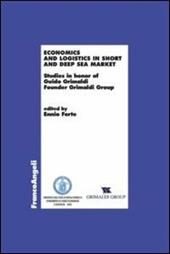 Economics and logistics in short and deep sea market. Studies in honor of Guido Grimaldi founder Grimaldi group