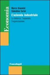 L' azienda industriale. La fabbrica, l'apparato, l'organizzazione