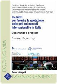 Incentivi per favorire la quotazione delle PMI sui mercati internazionali e in Italia. Opportunità e proposte  - Libro Franco Angeli 2013, Economia e management | Libraccio.it
