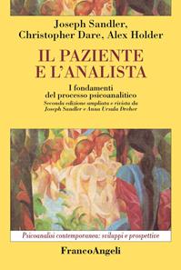 Il paziente e l'analista. I fondamenti del processo psicoanalitico - Joseph Sandler, Christopher Dare, Alex Holder - Libro Franco Angeli 2013, Psicoanalisi contemporanea: sviluppi e prospettive | Libraccio.it