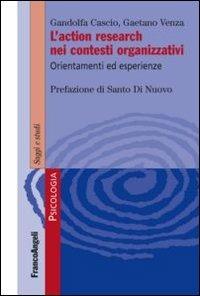 L'action research nei contesti organizzativi. Orientamenti ed esperienze - Gandolfa Cascio, Gaetano Venza - Libro Franco Angeli 2013, Serie di psicologia | Libraccio.it