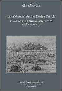 La residenza di Andrea Doria a Fassolo. Il cantiere di un palazzo di villa genovese nel Rinascimento - Clara Altavista - Libro Franco Angeli 2013, Storia dell'archit. e delle città. Studi | Libraccio.it