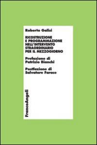 Ricostruzione e programmazione nell'intervento straordinario per il Mezzogiorno - Roberto Galisi - Libro Franco Angeli 2014, Economia - Teoria economica, pensiero economico | Libraccio.it