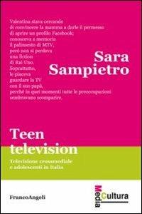Teen television. Televisione crossmediale e adolescenti in Italia - Sara Sampietro - Libro Franco Angeli 2013, Media cultura | Libraccio.it
