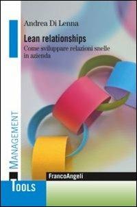 Lean relationships. Come sviluppare relazioni snelle in azienda - Andrea Di Lenna - Libro Franco Angeli 2013, Management Tools | Libraccio.it