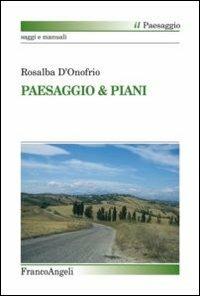 Paesaggio & piani - Rosalba D'Onofrio - Libro Franco Angeli 2013, Il paesaggio | Libraccio.it