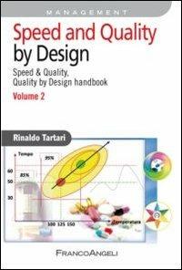 Speed and quality by design. Speed & quality, quality by design handbook. Vol. 2 - Rinaldo Tartari - Libro Franco Angeli 2013, Azienda moderna | Libraccio.it