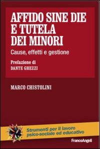 Affido sine die e tutela dei minori. Cause, effetti e gestione - Marco Chistolini - Libro Franco Angeli 2015, Strumenti per il lavoro psico-sociale ed educativo | Libraccio.it