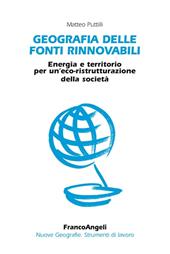 Geografia delle fonti rinnovabili. Energia e territorio per un'eco-ristrutturazione della società