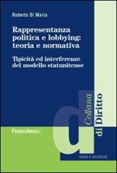 Rappresentanza politica e lobbying: teoria e normativa. Tipicità ed interferenza del modello statunitense