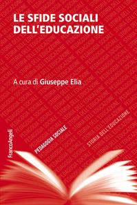 Le sfide sociali dell'educazione  - Libro Franco Angeli 2015, Pedagogia sociale, storia dell'educazione e letteratura per l'infanzia | Libraccio.it