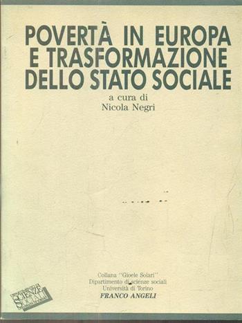 Povertà in Europa e trasformazione dello stato sociale  - Libro Franco Angeli 1990, Collana Gioele Solari. Dip. scienze soc. | Libraccio.it