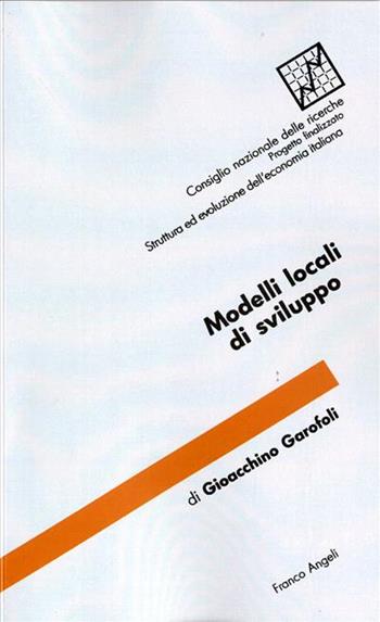 Modelli locali di sviluppo - Gioacchino Garofoli - Libro Franco Angeli 2015, Struttura e evoluzione econ. it.-Sez. 4 | Libraccio.it