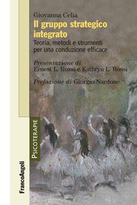 Il gruppo strategico integrato. Teoria, metodi e strumenti per una conduzione efficace - Giovanna Celia - Libro Franco Angeli 2014, Psicoterapie | Libraccio.it