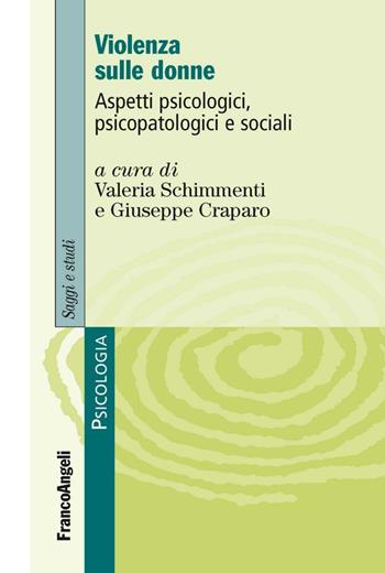 Violenza sulle donne. Aspetti psicologici, psicopatologici e sociali  - Libro Franco Angeli 2016, Serie di psicologia | Libraccio.it