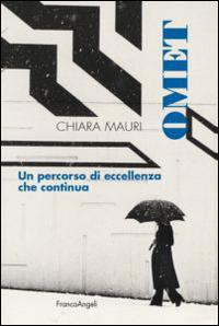 Omet. Un percorso di eccellenza che continua - Chiara Mauri - Libro Franco Angeli 2014, Casi e studi d'impresa | Libraccio.it