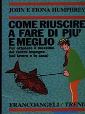 Come riuscire a fare di più e meglio per ottenere il massimo dal vostro impegno (sul lavoro e in casa)