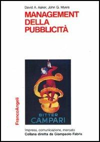 Il management della pubblicità - David A. Aaker, John G. Myers - Libro Franco Angeli 2005, Impresa, comunicazione, mercato | Libraccio.it