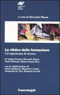 La clinica della formazione. Un'esperienza di ricerca  - Libro Franco Angeli 2005, Ass. italiana formatori | Libraccio.it