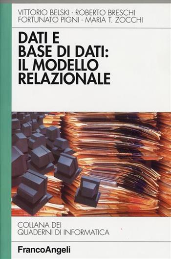 Dati e base di dati: il modello relazionale  - Libro Franco Angeli 2007, Quaderni di informatica | Libraccio.it