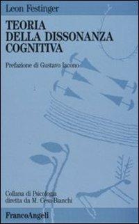 Teoria della dissonanza cognitiva - Leon Festinger - Libro Franco Angeli 2009, Psicologia | Libraccio.it