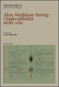Alan Mathison Turing: l'indecibilità della vita  - Libro Franco Angeli 2014, Prometheus | Libraccio.it