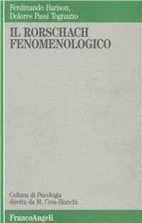 Il rorschach fenomenologico - Ferdinando Barison, Dolores Passi Tognazzo - Libro Franco Angeli 1992, Psicologia - Testi di ricerca | Libraccio.it