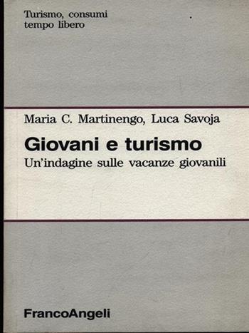 Giovani e turismo. Un'indagine sulle vacanze giovanili - M. Cristina Martinengo, Luca Savoja - Libro Franco Angeli 1992, Turismo, consumi, tempo libero | Libraccio.it