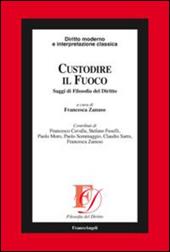 Custodire il fuoco. Saggi di filosofia del diritto