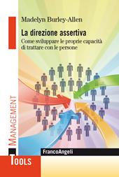 La direzione assertiva. Come sviluppare le proprie capacità di trattare con le persone