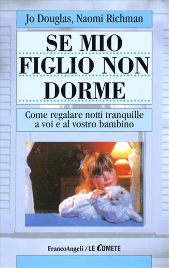 Se mio figlio non dorme. Come regalare notti tranquille a voi e al vostro bambino - Jo Douglas, Naomi Richman - Libro Franco Angeli 2002, Le comete | Libraccio.it