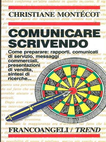 Comunicare scrivendo. Come preparare: rapporti, comunicati di servizio, messaggi commerciali, presentazioni di vendita, sintesi di ricerche... - Christiane Montécot - Libro Franco Angeli 1995, Trend | Libraccio.it