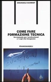 Come fare formazione tecnica. Un manuale per i professional e i capi che insegnano