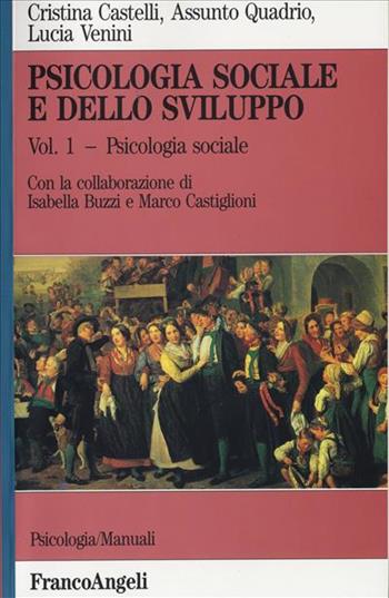 Psicologia sociale e dello sviluppo. Vol. 1: Psicologia sociale. - Cristina Castelli Fusconi, Assunto Quadrio, Lucia Venini - Libro Franco Angeli 2006, Serie di psicologia | Libraccio.it