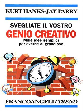 Svegliate il vostro genio creativo. Mille idee semplici per averne di grandiose - Kurt Hanks, Jay Parry - Libro Franco Angeli 2002, Trend | Libraccio.it