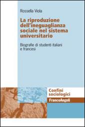La riproduzione dell'ineguaglianza sociale nel sistema universitario. Biografie di studenti italiani e francesi