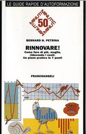 Rinnovare! Come fare di più, meglio, riducendo i costi. Un piano pratico in 7 punti