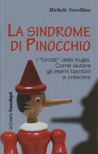 La sindrome di Pinocchio. «I forzati» della bugia. Come aiutare a crescere gli eterni bambini - Michele Novellino - Libro Franco Angeli 2010, Le comete | Libraccio.it