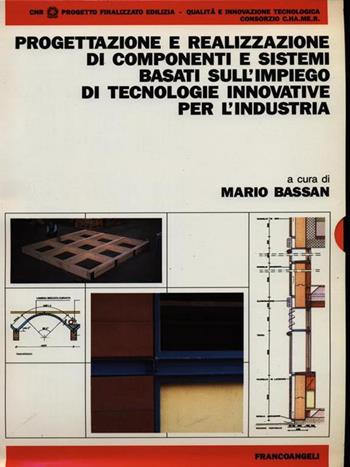 Progettazione e realizzazione di componenti e sistemi basati sull'impiego di tecnologie innovative per l'industria  - Libro Franco Angeli 1994, Progetto finalizzato edilizia del CNR | Libraccio.it