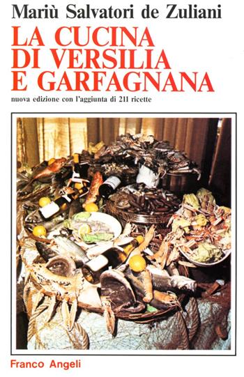 La cucina di Versilia e Garfagnana - Mariù Salvatori De Zuliani - Libro Franco Angeli 2016, Gastronomia | Libraccio.it