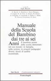 Manuale della scuola del bambino dai tre ai sei anni. Il bambino prima della scuola elementare nel suo mondo: in famiglia, nella sezione, in progetti pedagogici diversi, alcuni di qualità eccezionale