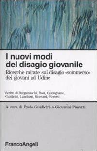 I nuovi modi del disagio giovanile. Ricerche mirate sul disagio «Sommerso» dei giovani ad Udine  - Libro Franco Angeli 2008, Sociologia urbana e rurale-Sez. 3 | Libraccio.it