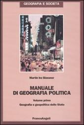 Manuale di geografia politica. Vol. 1: Geografia e geopolitica dello Stato.