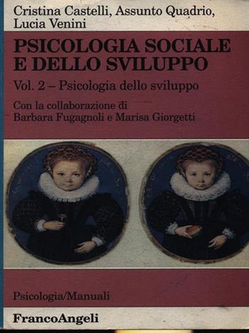 Psicologia sociale e dello sviluppo. Vol. 2: Psicologia dello sviluppo. - Cristina Castelli Fusconi, Assunto Quadrio, Lucia Venini - Libro Franco Angeli 2000, Serie di psicologia | Libraccio.it