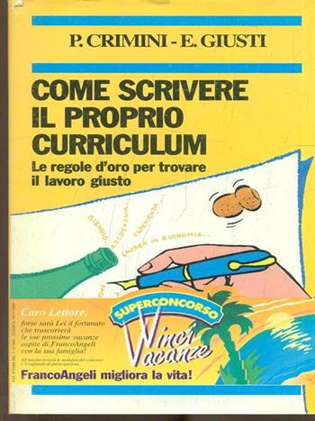 Come scrivere il proprio curriculum. Le regole d'oro per trovare il lavoro giusto - Paola Crimini, Edoardo Giusti - Libro Franco Angeli 2000, Trend | Libraccio.it