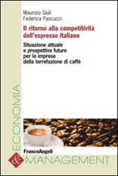 Il ritorno alla competitività dell'espresso italiano. Situazione attuale e prospettive future per le imprese della torrefazione di caffè