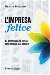 L' impresa felice. La responsabilità sociale come impulso alla crescita